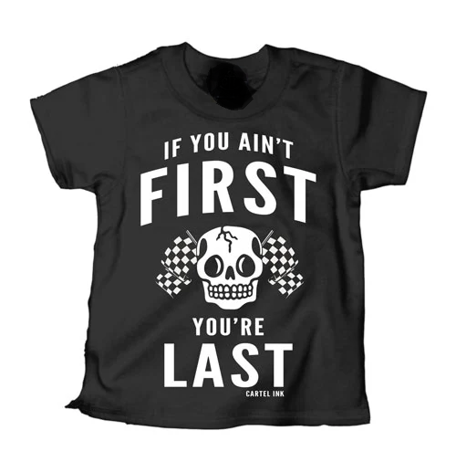 If You Ain't First You're Last Kids Tee